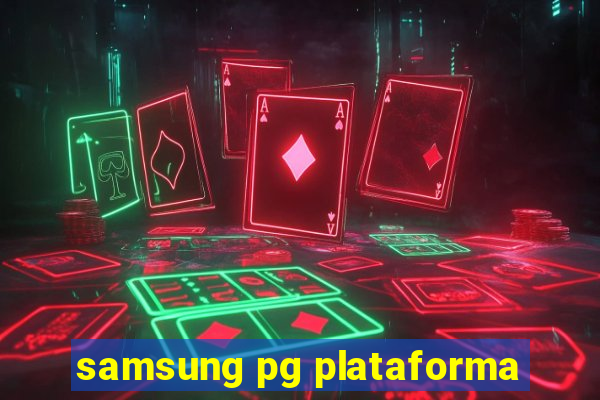 samsung pg plataforma